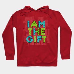 I Am The Gift ! Hoodie